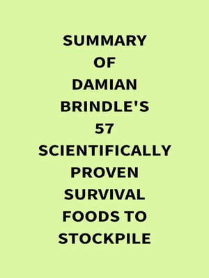 cover image of Summary of Damian Brindle's 57 ScientificallyProven Survival Foods to Stockpile